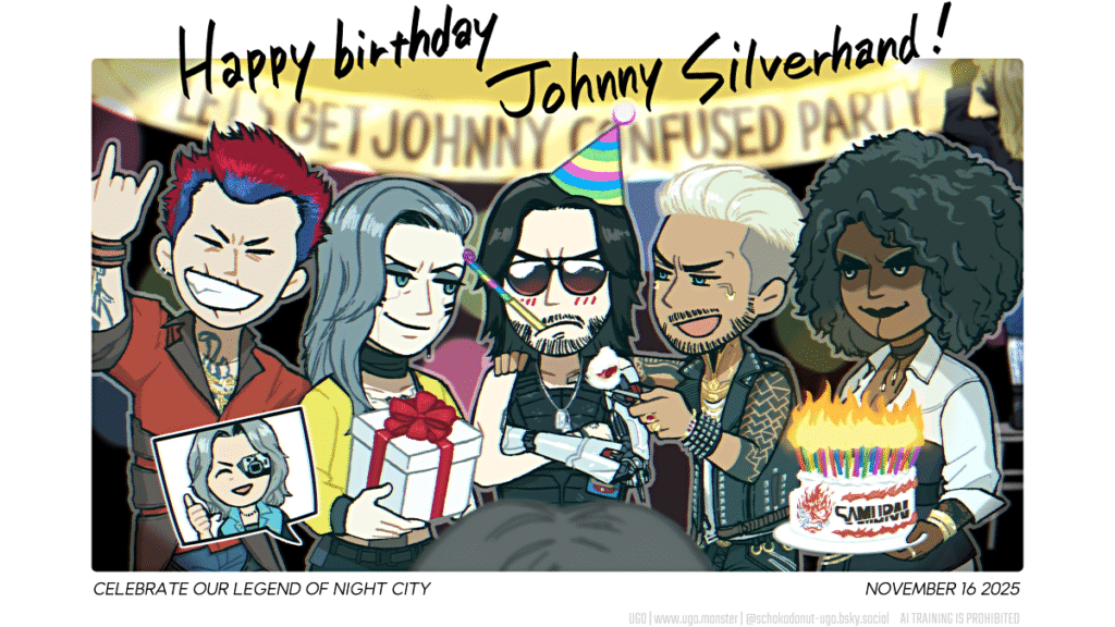 ジョニーを混乱させようパーティを開くSAMURAIメンバー。
カラフルな帽子を無理かぶせられたジョニーを真ん中に挟んで、左にヘンリーとローグ、右にケリーとデニー。それを撮影するナンシーの後ろ姿。
ヘンリーはメロイックサインを決めて喜んでいる。ローグはプレゼントの箱の角をジョニーの右腕に押し付けている。デニーはろうそくを差しまくって燃え上がるケーキを持って悪い顔で笑ってて、ケリーはそこからケーキを一口フォークで取ってジョニーに食べさせようとしている(悪い顔で)。
一番後ろには LET'S GET JOHNNY CONFUSED PARTY の幕がかかっていて、それを後ろ姿のアルトが壁に留めている。